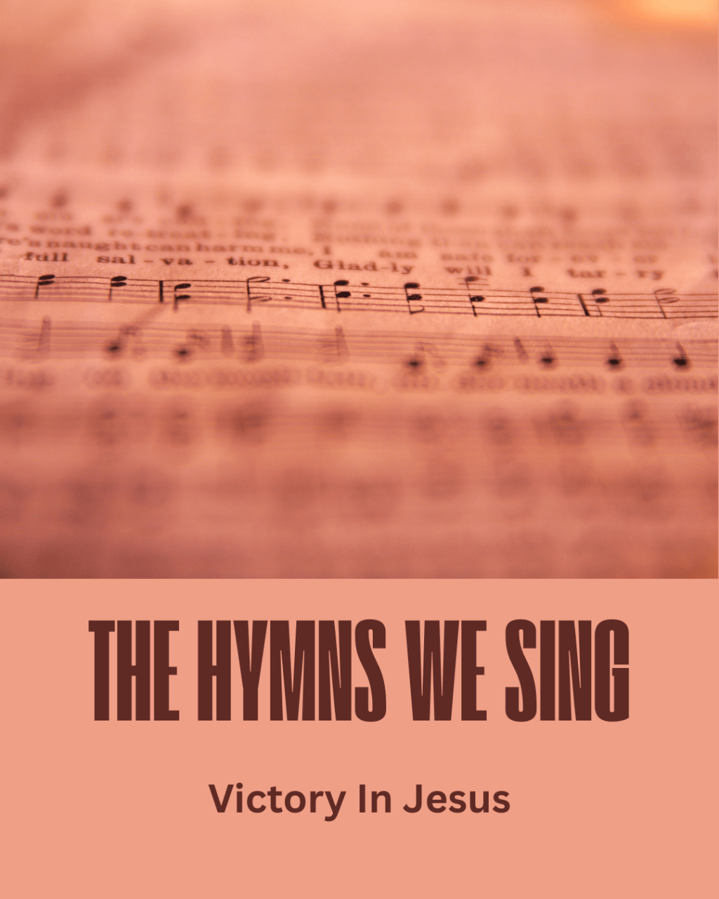 The Hymns We Sing – Victory In&nbsp;Jesus